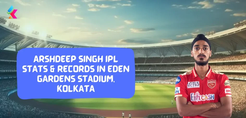 Arshdeep Singh IPL Stats & Records in Eden Gardens Stadium, Kolkata