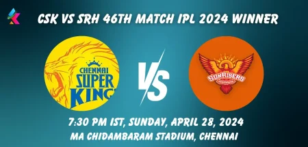 CSK vs SRH IPL 2024 Match Winner Prediction