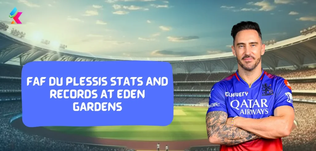 KKR vs RCB IPL 2024: Faf du Plessis Stats and Records at Eden Gardens
