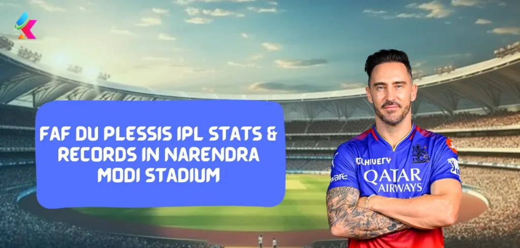 Faf du plessis IPL Stats & Records in Narendra Modi Stadium