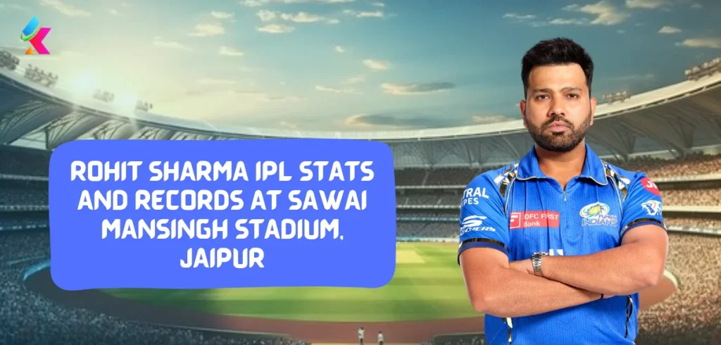 IPL 2024: Rohit Sharma IPL Stats & Records in Sawai Mansingh Stadium