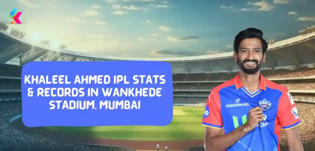 Khaleel Ahmed IPL Stats & Records in Wankhede Stadium, Mumbai