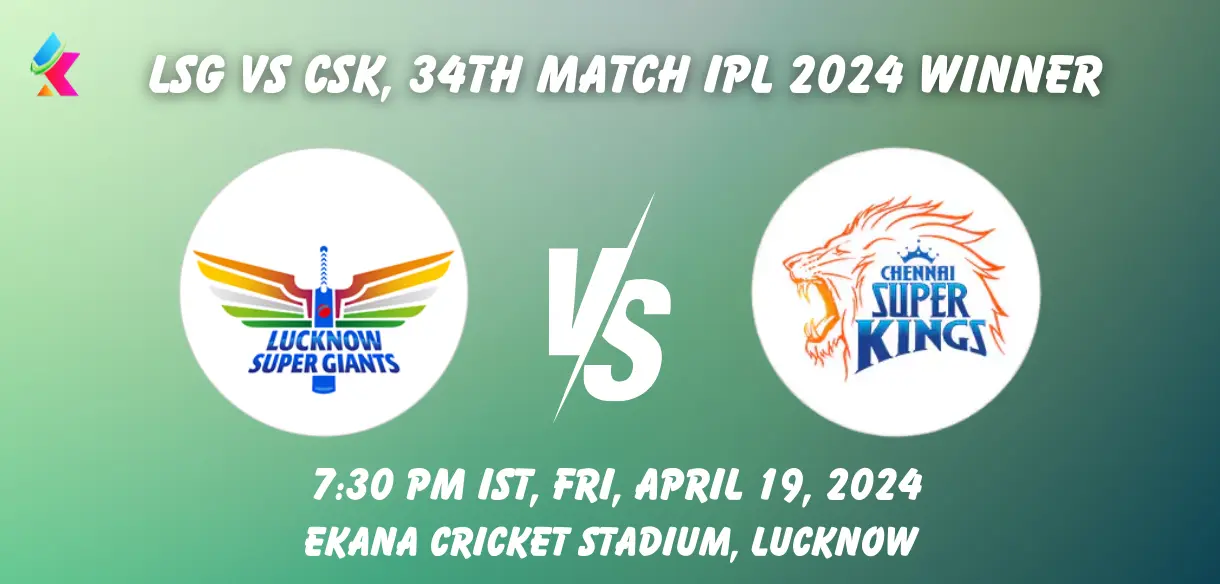 LSG vs CSK Toss & Match Win Prediction (100% Sure): Who will Won Today IPL  2024 Match?