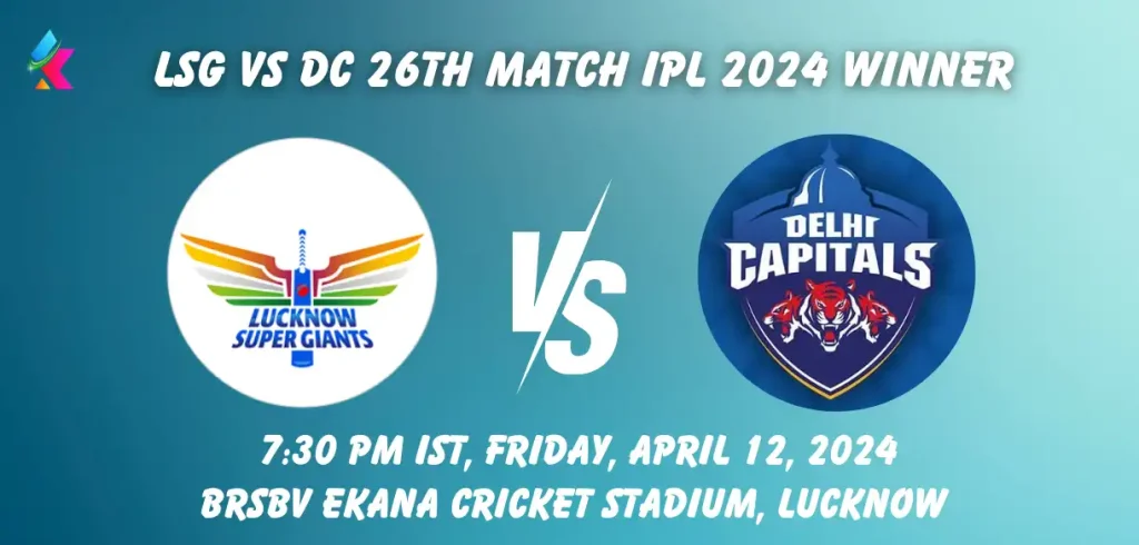 LSG vs DC IPL 2024 Match Winner Prediction