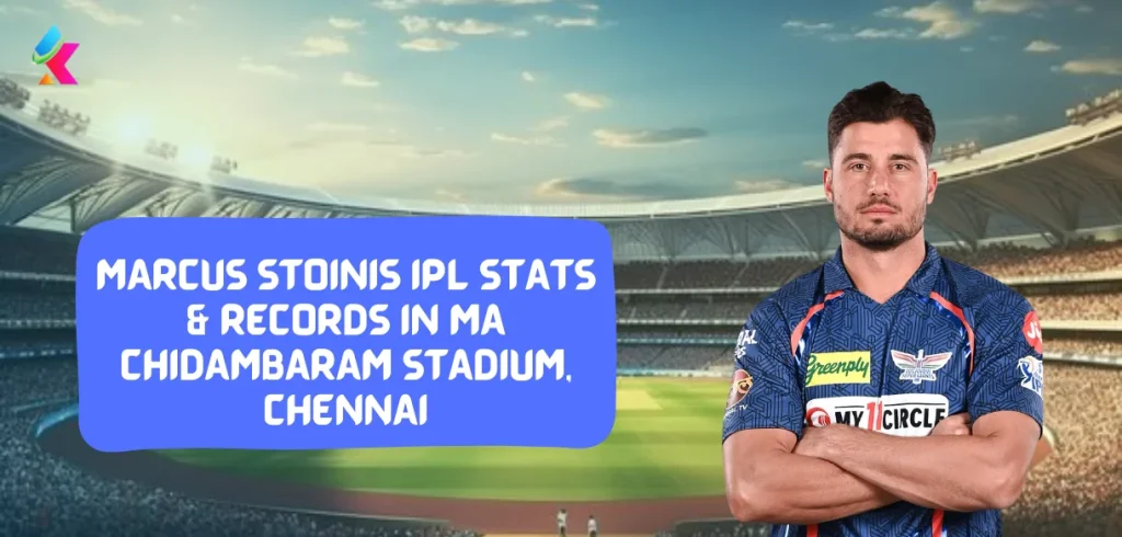 Marcus Stoinis IPL Stats & Records in MA Chidambaram Stadium, Chennai