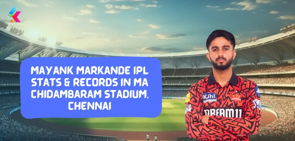 Mayank Markande IPL Stats & Records in MA chidambaram Stadium, Chennai