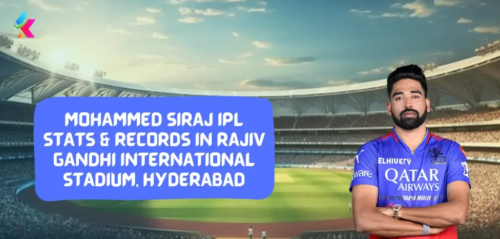 Mohammed Siraj IPL Stats & Records in Rajiv Gandhi International Stadium, Hyderabad 