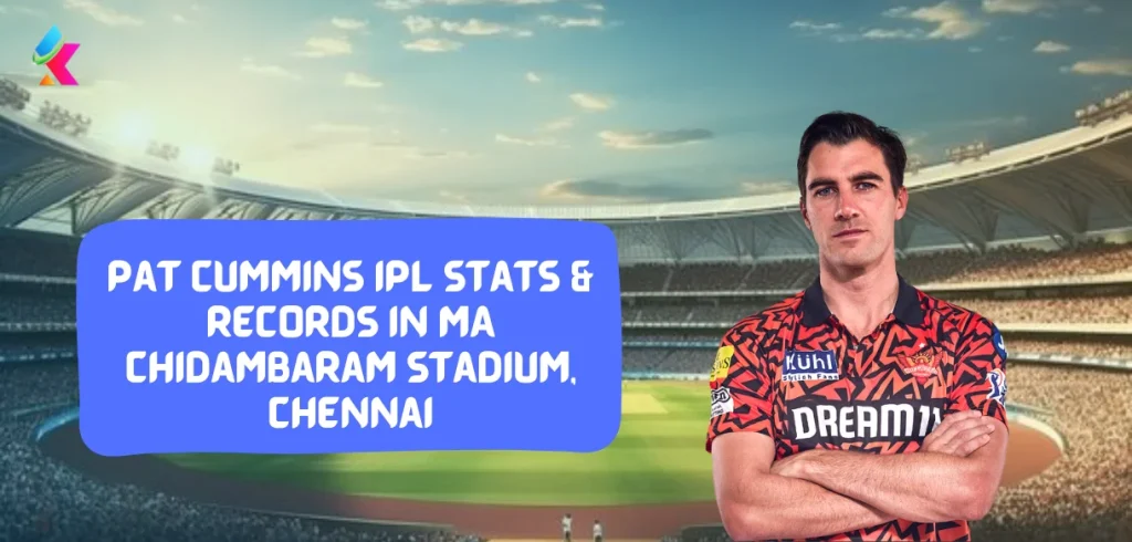 Pat Cummins IPL Stats & Records in MA chidambaram Stadium, Chennai