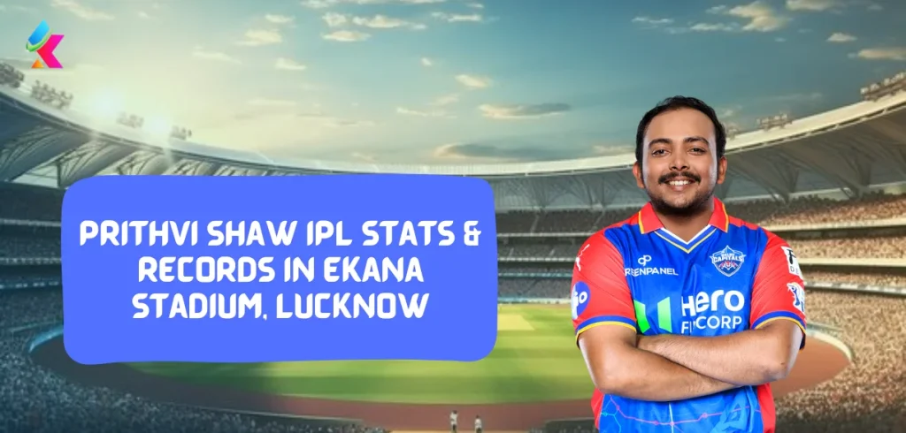 Prithvi Shaw IPL stats & Records in Ekana Stadium, Lucknow