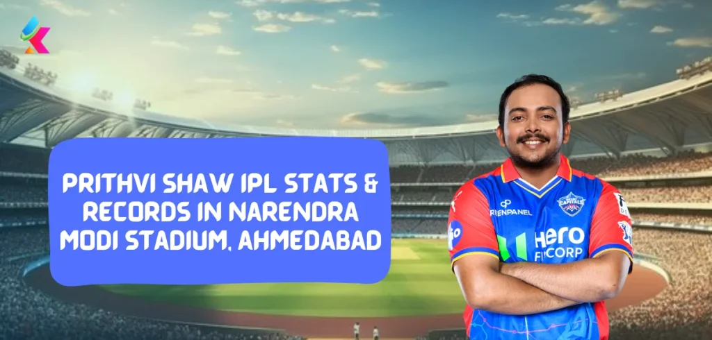 Prithvi Shaw IPL stats & Records in narendra modi stadium, ahmedabad