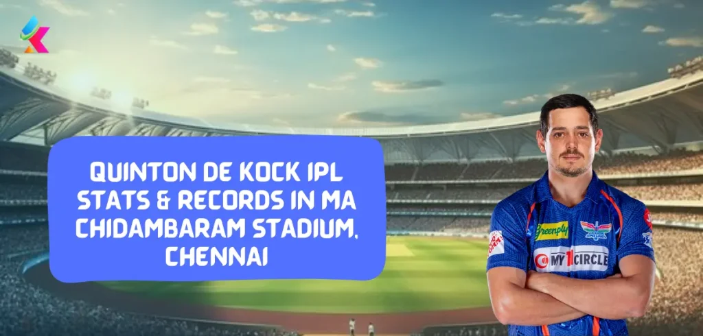 Quinton de Kock IPL Stats & Records in MA Chidambaram Stadium, Chennai