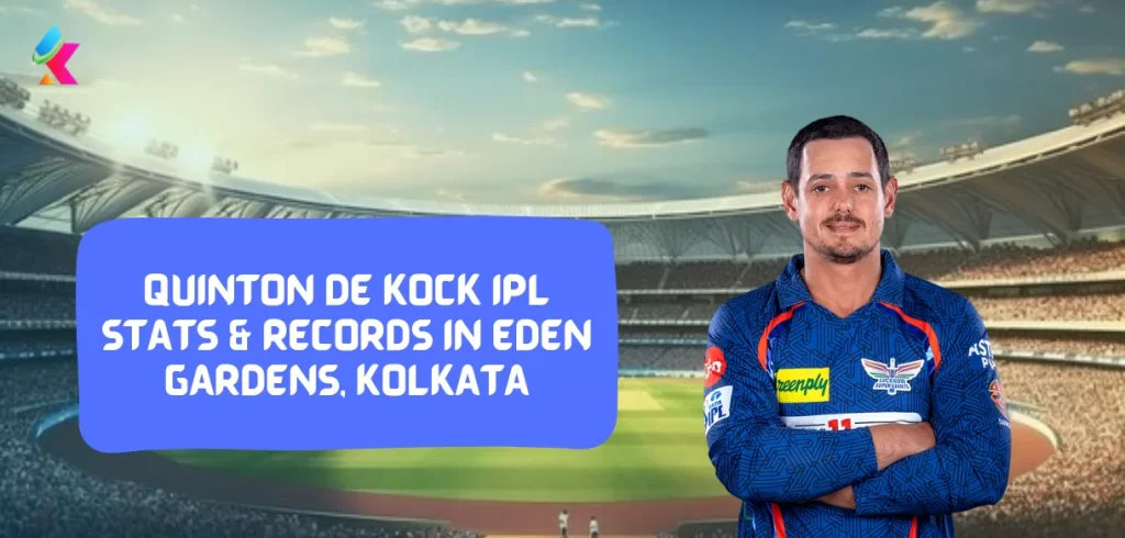 Quinton de kock IPL stats & Records in Eden Gardens, Kolkata