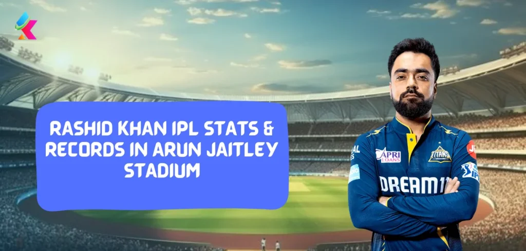 Rashid Khan  IPL Stats & Records in Arun Jaitley Stadium