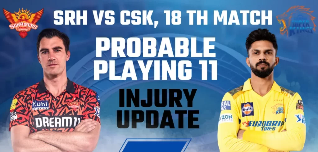 SRH vs CSK Match Probable Playing 11