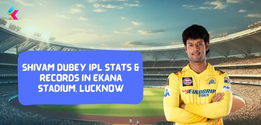 Shivam Dubey IPL stats & Records in Ekana Stadium, Lucknow