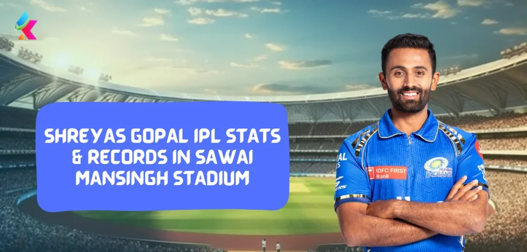 IPL 2024:Shreyas Gopal  IPL Stats & Records in Sawai Mansingh Stadium