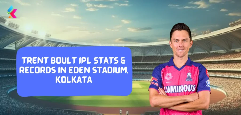 Trent Boult IPL stats & Records in eden Stadium, Kolkata