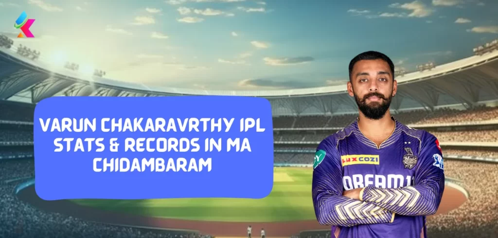 Varun Chakaravrthy IPL stats & Records in MA Chidambaram