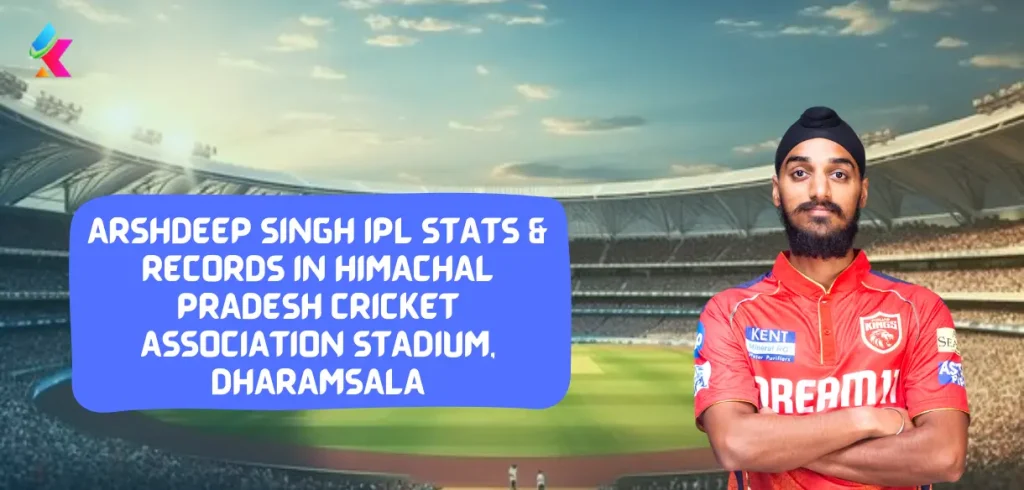 Arshdeep Singh IPL Stats & Records in Himachal Pradesh Cricket Association Stadium, Dharamsala