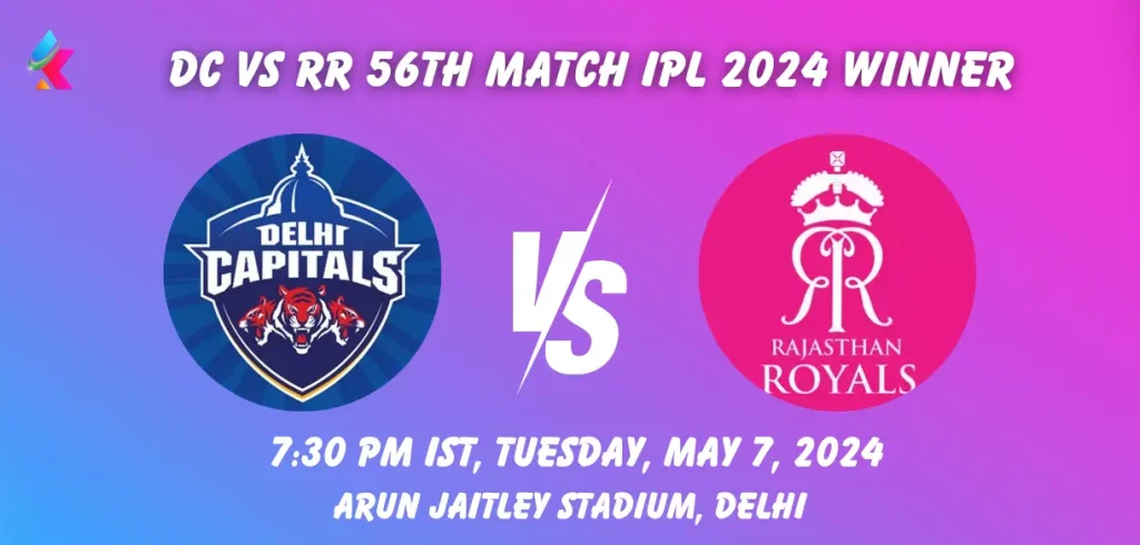DC vs RR Today Toss & Match Winner Prediction (100% Sure), Pitch Report, Cricket Betting Tips, Who will win today's match between DC vs RR? – 56th Match IPL 2024