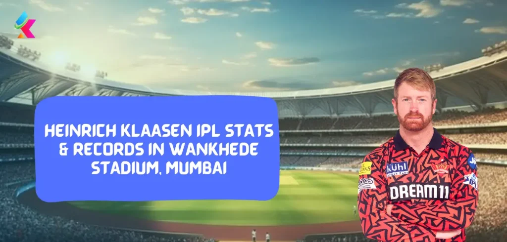 Heinrich Klaasen IPL Stats & Records in Wankhede Stadium, Mumbai