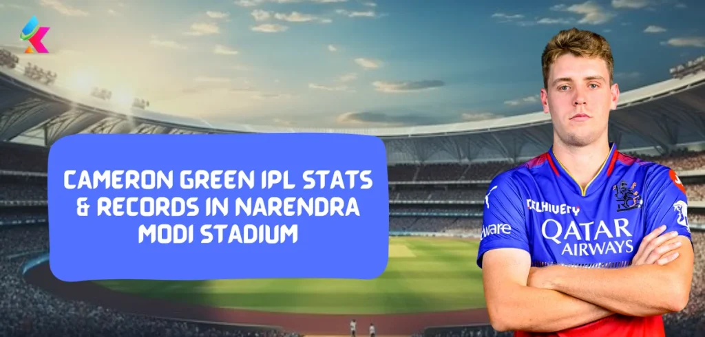 IPL 2024:Cameron Green IPL Stats & Records in Narendra Modi Stadium, Ahmedabad