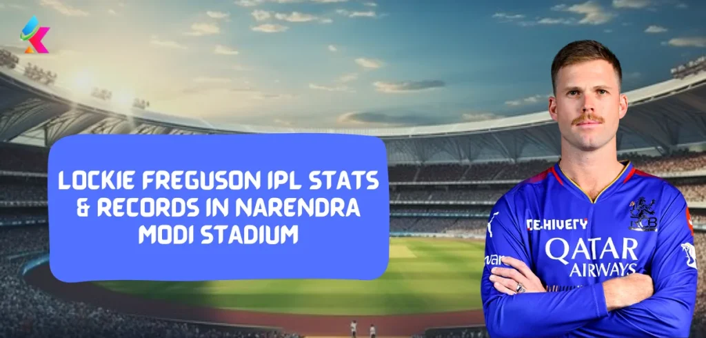 IPL 2024:Lockie Ferguson IPL Stats & Records in Narendra Modi Stadium, Ahmedabad