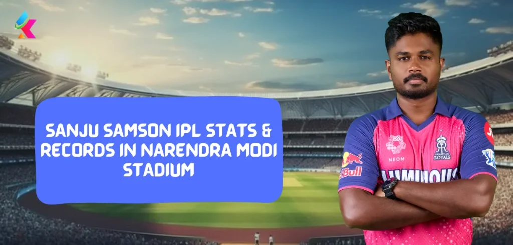 IPL 2024:Sanju Samson IPL Stats & Records in Narendra Modi Stadium, Ahmedabad