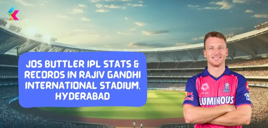Jos Buttler IPL Stats & Records in Rajiv Gandhi International Stadium, Hyderabad