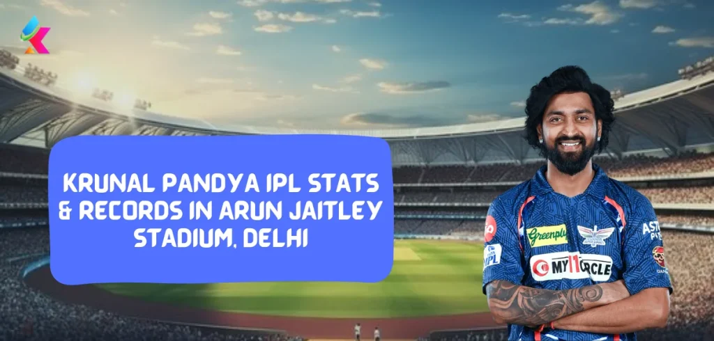 Krunal Pandya IPL Stats & Records in Arun Jaitley Stadium, Delhi