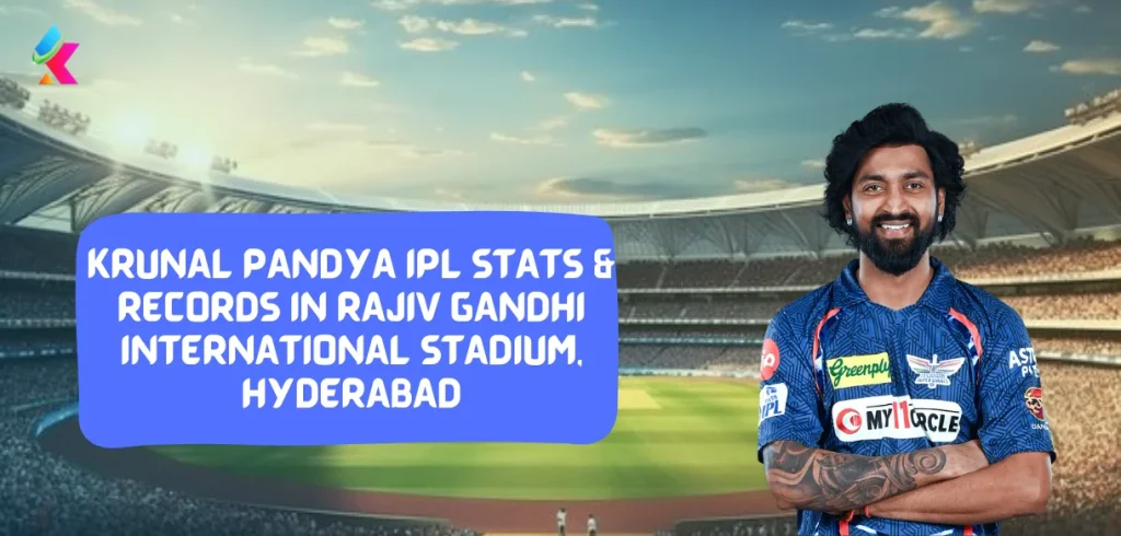 Krunal Pandya IPL Stats & Records in Rajiv Gandhi International Stadium, Hyderabad