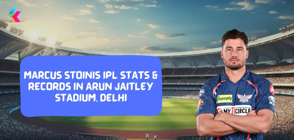 Marcus Stoinis IPL Stats & Records in Arun Jaitley Stadium, Delhi