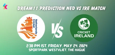 NED vs IRE Dream11 Prediction Today Match 6th t20 2024