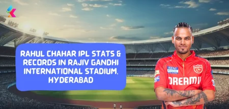 Rahul Chahar IPL Stats & Records in Rajiv Gandhi International Stadium, Hyderabad