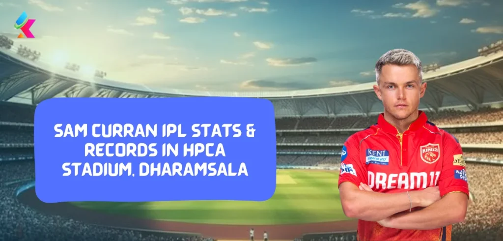 Sam Curran IPL Stats & Records in HPCA Stadium, Dharamsala