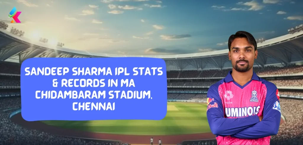 Sandeep Sharma IPL Stats & Records in MA Chidambaram Stadium, Chennai