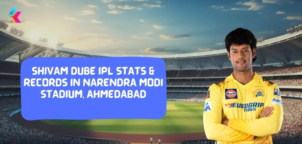 Shivam Dube  IPL Stats & Records in Narendra Modi Stadium, Ahmedabad