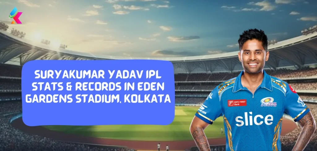 Suryakumar Yadav IPL Stats & Records in Eden Gardens Stadium, Kolkata