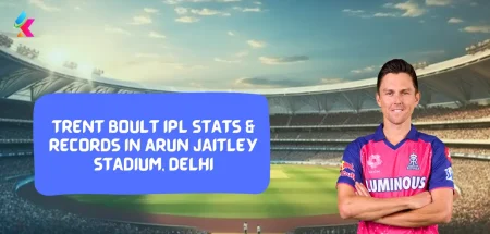 Trent Boult IPL Stats & Records in Arun Jaitley Stadium, Delhi