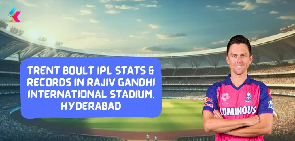 Trent Boult IPL Stats & Records in Rajiv Gandhi International Stadium, Hyderabad