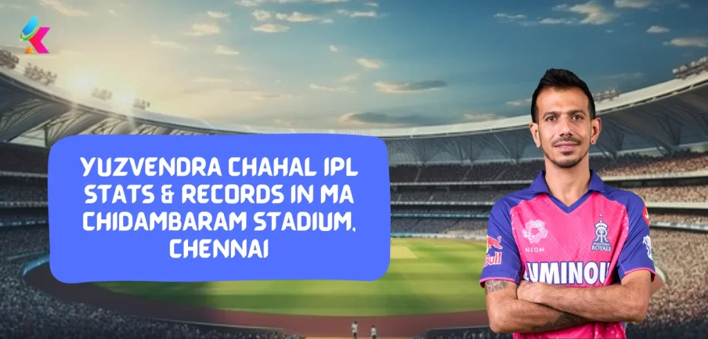 Yuzvendra Chahal  IPL Stats & Records in MA Chidambaram Stadium, Chennai