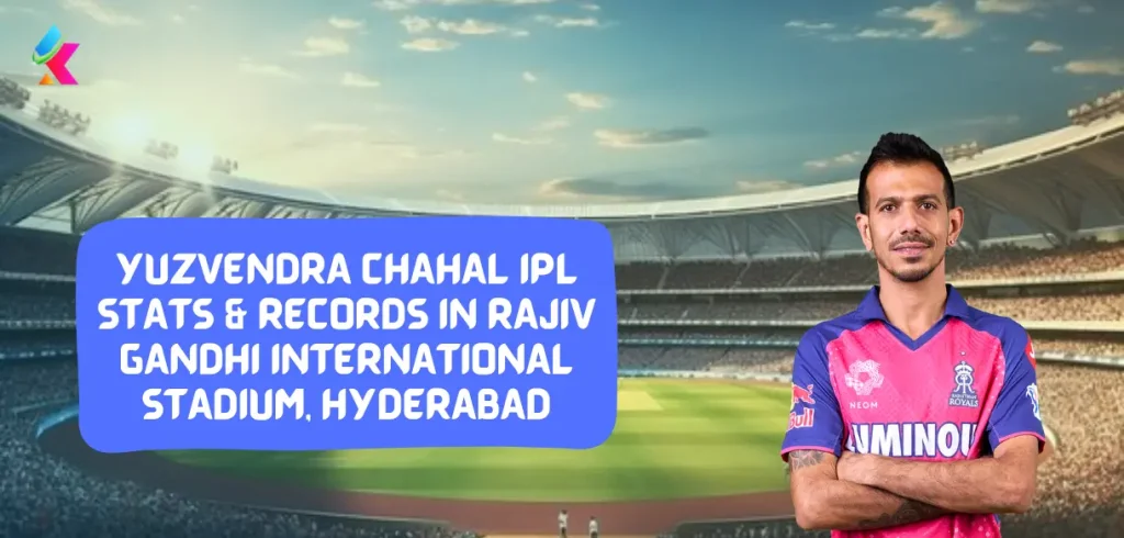 Yuzvendra Chahal IPL Stats & Records in Rajiv Gandhi International Stadium, Hyderabad 