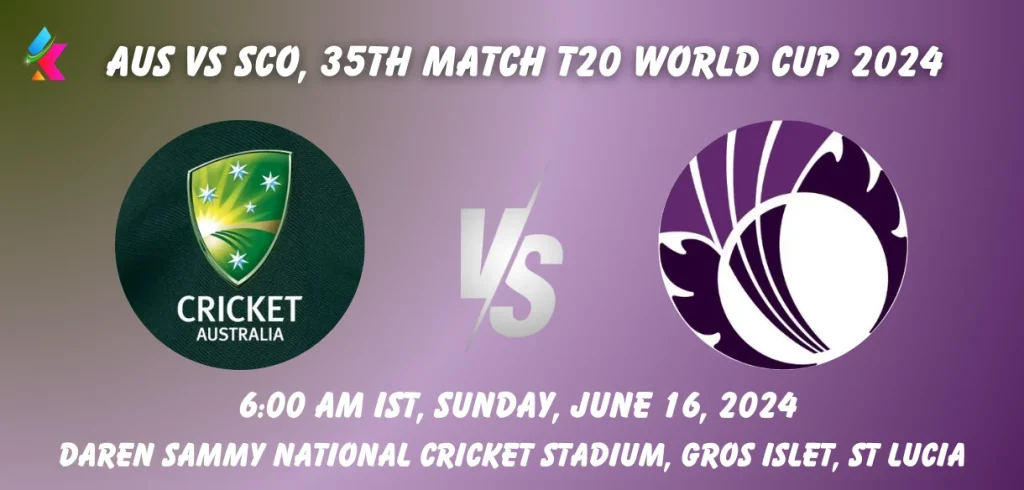 AUS vs SCO Toss & Match Winner Prediction (100% Sure), Pitch Report, Cricket Betting Tips, Who will win today's match between AUS vs SCO? – ICC Men's T20 World Cup 2024