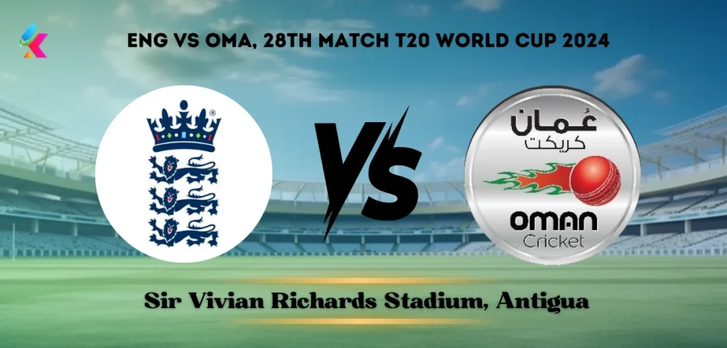 England vs Oman T20 Head-to-Head at Sir Vivian Richards Stadium: Match 28 T20 World Cup