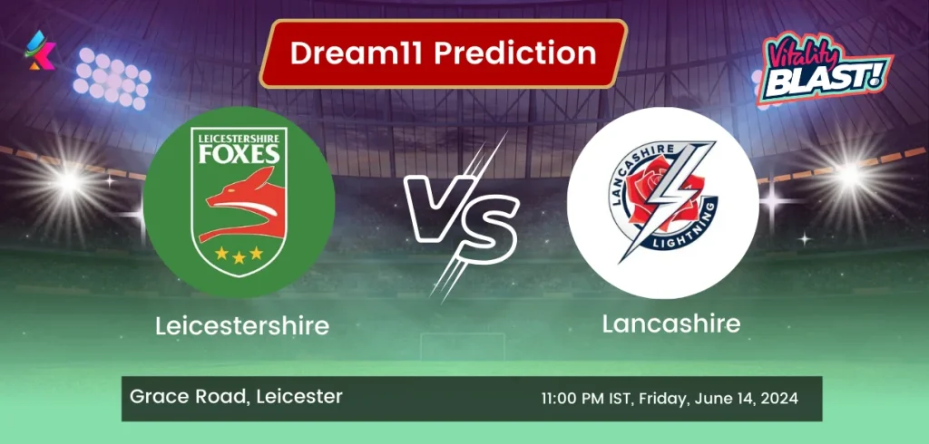 LEI vs LAN Dream11 Prediction Today Match: Fantasy Cricket Tips, Playing XI, Pitch Report, Today Dream11 Team Captain And Vice Captain Choices – 45th Match T20 Blast 2024