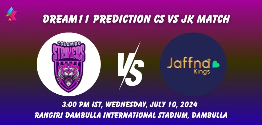 CS vs JK Dream11 Team Prediction Today Match: Fantasy Cricket Tips, Playing XI, Pitch Report, Today Dream11 Team Captain And Vice Captain Choices - 13th Match, Lanka Premier League, 2024