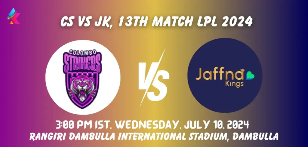 CS vs JK Toss & Match Winner Prediction (100% Sure), Pitch Report, Cricket Betting Tips, Who will win today's match between CS vs JK? – Lanka Premier League, 2024