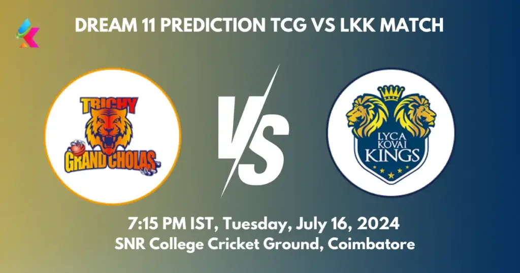 TCG vs LKK Dream11 Prediction Today Match 2024, Fantasy Cricket Tips, Playing XI, Pitch Report, Dream11 Team Captain And Vice Captain Choices – 15th Match TNPL 2024