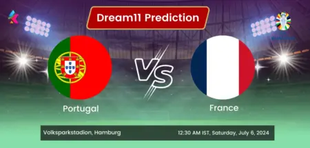 Portugal(POR) Vs France(FRA) Dream11 Team Prediction Today Match, Predicted Lineup, Injury News, H2H, Live Telecast - Euro Cup 2024