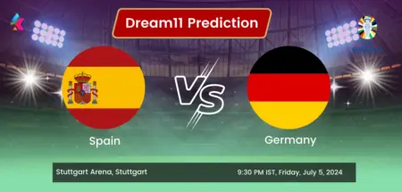 Spain(SPN) Vs Germany(GER) Dream11 Team Prediction Today Match, Predicted Lineup, Injury News, H2H, Live Telecast - Euro Cup 2024